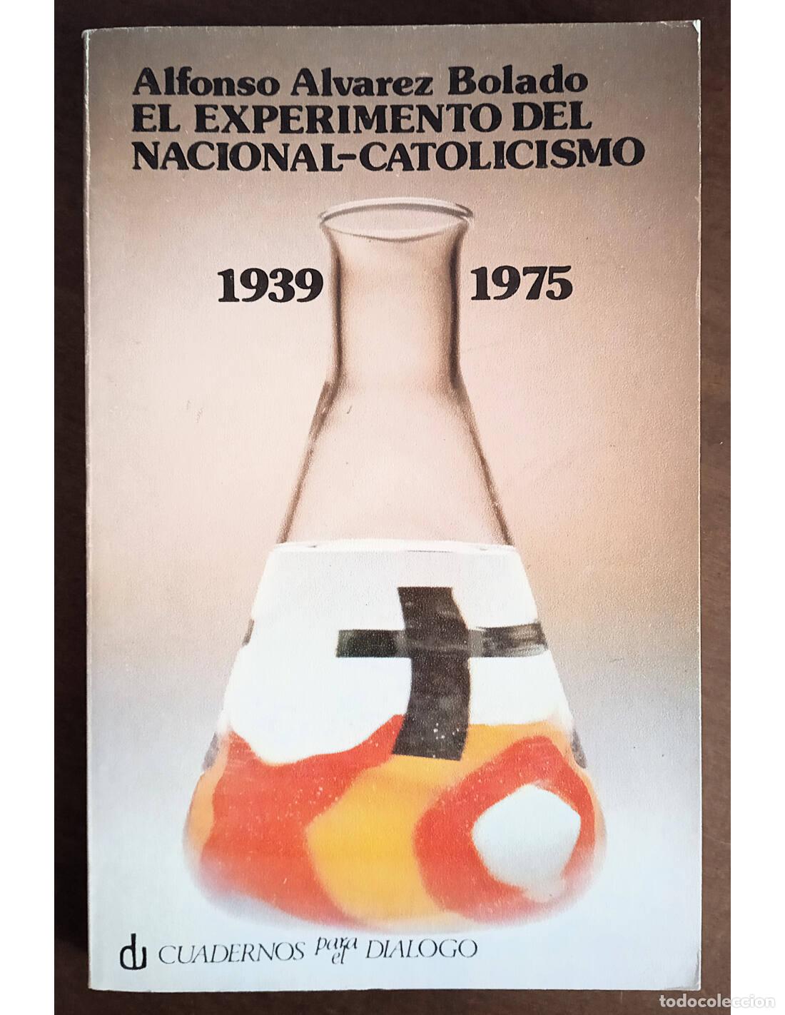 Livres d'occasion: EL EXPERIMENTO DEL NACIONAL-CATOLICISMO 1939-1975. &Aacute;LVAREZ BOLADO, Alfonso. Editorial Alianza. 1976.