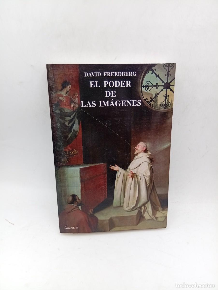 Libros de segunda mano: EL PODER DE LAS IMAGENES. DAVID FREEDBERG. ESTUDIOS SOBRE LA HISTORIA Y LA TEORIA. 1992. PAGS : 496.
