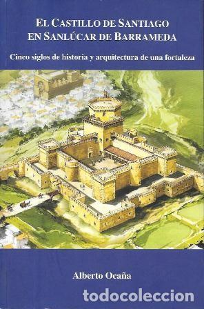 Libros de segunda mano: EL CASTILLO DE SANTIAGO EN SANLUCAR DE BARRAMEDA - OCA&Ntilde;A, ALBERTO - A-CA-4494