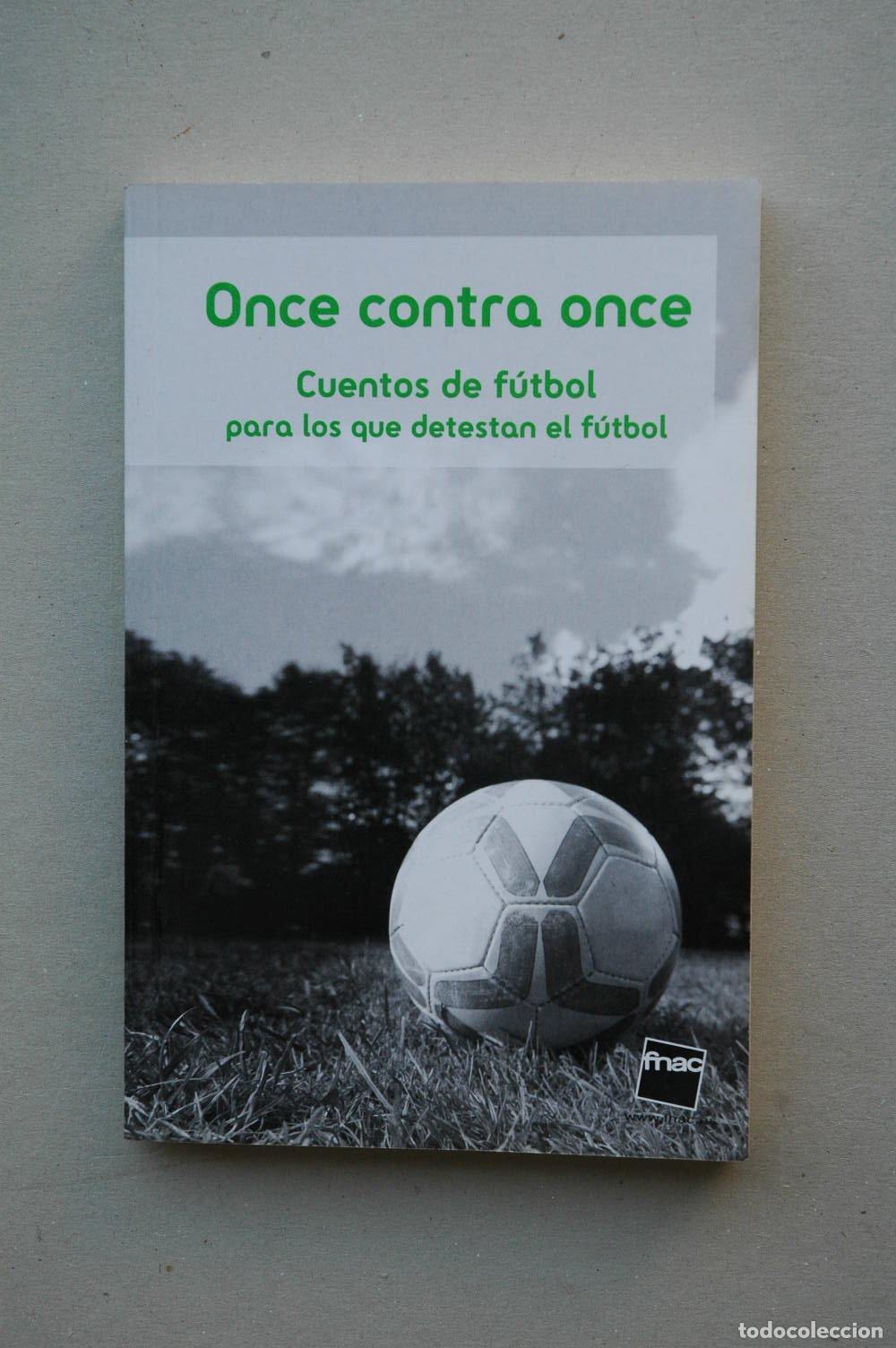 Libros de segunda mano: ONCE contra once : cuentos de f&uacute;tbol para los que detesta el f&uacute;tbol / Rafael Azcona, Mario Benedetti