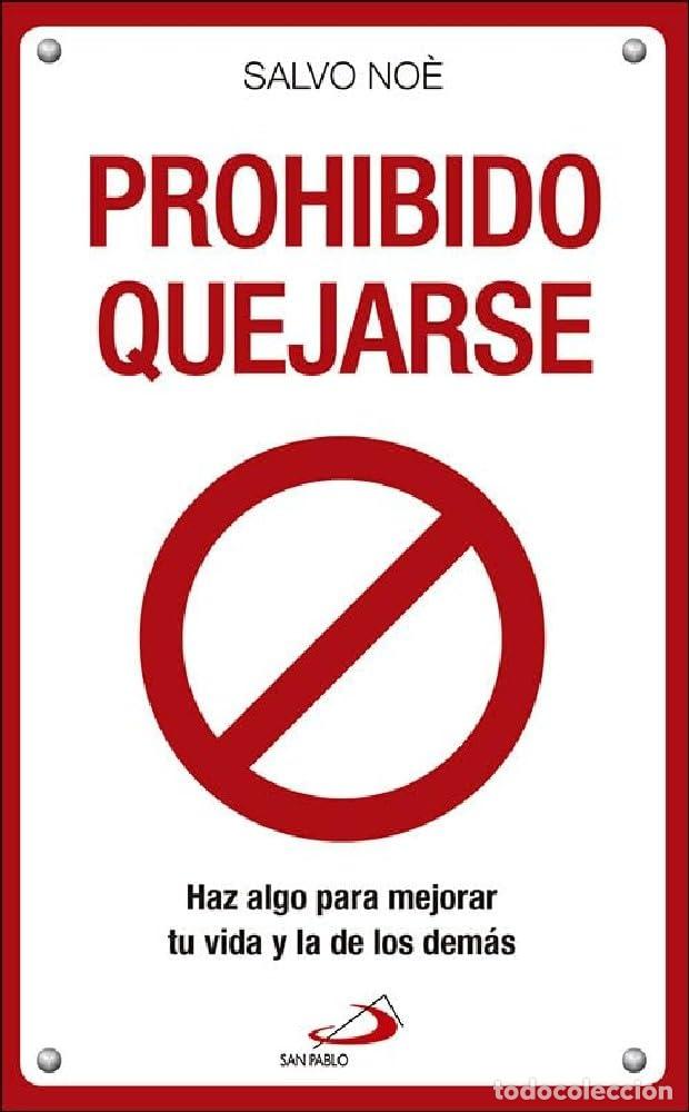 Libros de segunda mano: Prohibido Quejarse: Haz algo para mejorar tu vida y la de los dem&aacute;s (Biblioteca Salvo No&egrave;)