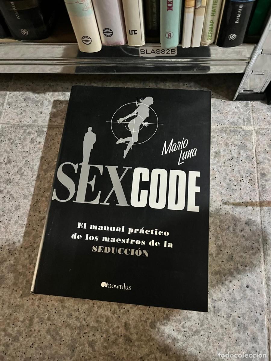 Libros de segunda mano: BLAS82B &ndash; Sex Code: El manual pr&aacute;ctico de los maestros de la seducci&oacute;n &ndash; Mario Luna &ndash; Nowtilus