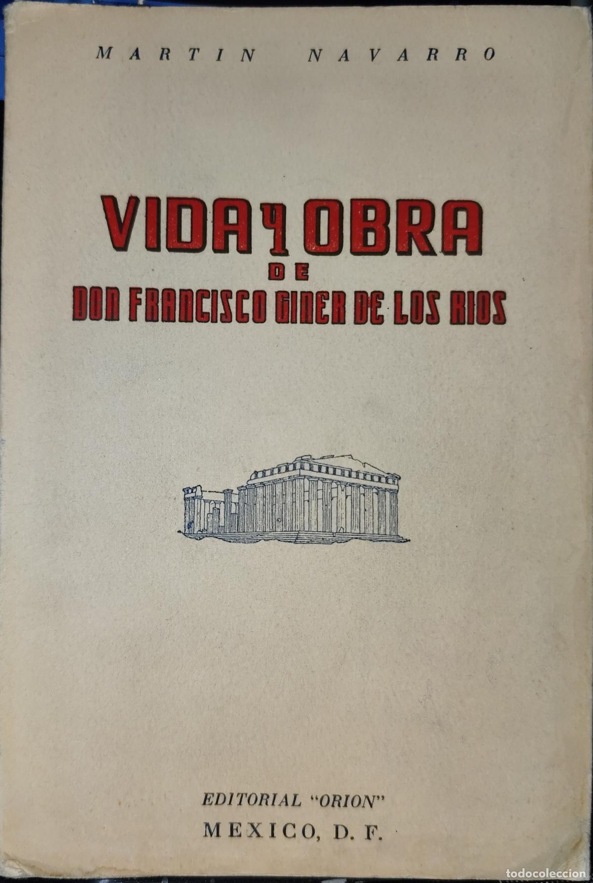 Libros de segunda mano: VIDA Y OBRA DE DON FRANCISCO GINER DE LOS RIOS. MART&Iacute;N NAVARRO.