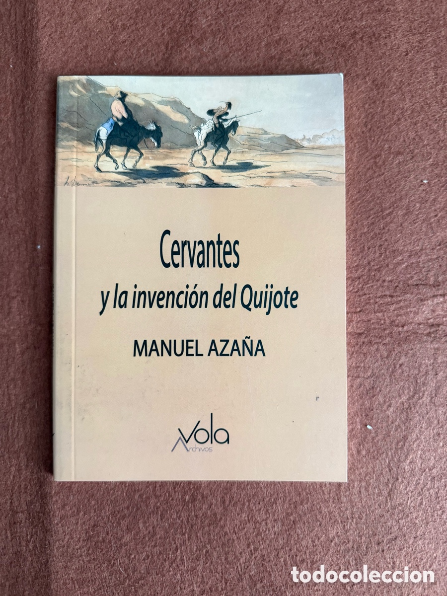Libros de segunda mano: CERVANTES Y LA INVENCION DEL QUIJOTE - MANUEL AZA&Ntilde;A - ARCHIVOS VOLA ENSAY&Oacute; LITERARIO