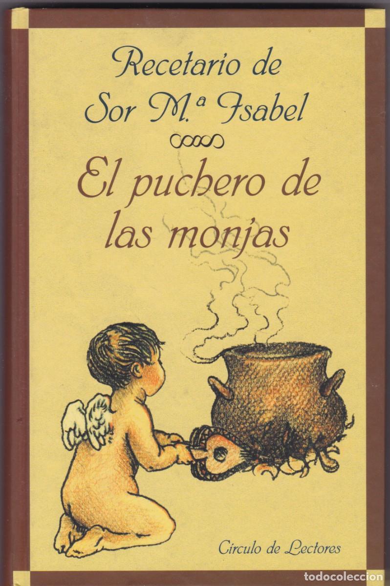 Libros de segunda mano: EL PUCHERO DE LAS MONJAS - RECETARIO - SOR M&ordf;ISABEL - CIRCULO LECTORES 2000