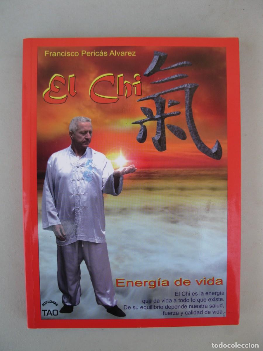 Libros de segunda mano: EL CHI, ENERGIA DE VIDA - FRANCISCO PERIC&Aacute;S ALVAREZ - EDICIONES TAO - A&Ntilde;O 2008.