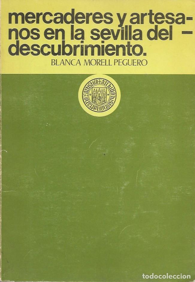 Libros de segunda mano: MERCADERAS Y ARTESANOS DEL DESCUBRIMIENTO - MORELL PEGUERO, BLANCA - A-LSEV-4029