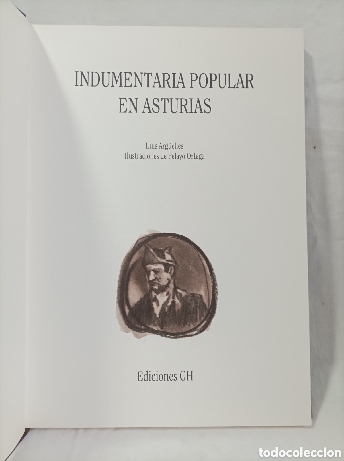 Livres d'occasion: INDUMENTARIA POPULAR EN ASTURIAS. PELAYO ORTEGA. LUIS ARG&Uuml;ELLES. Educiones GH. FIRMADO. N&deg; 155