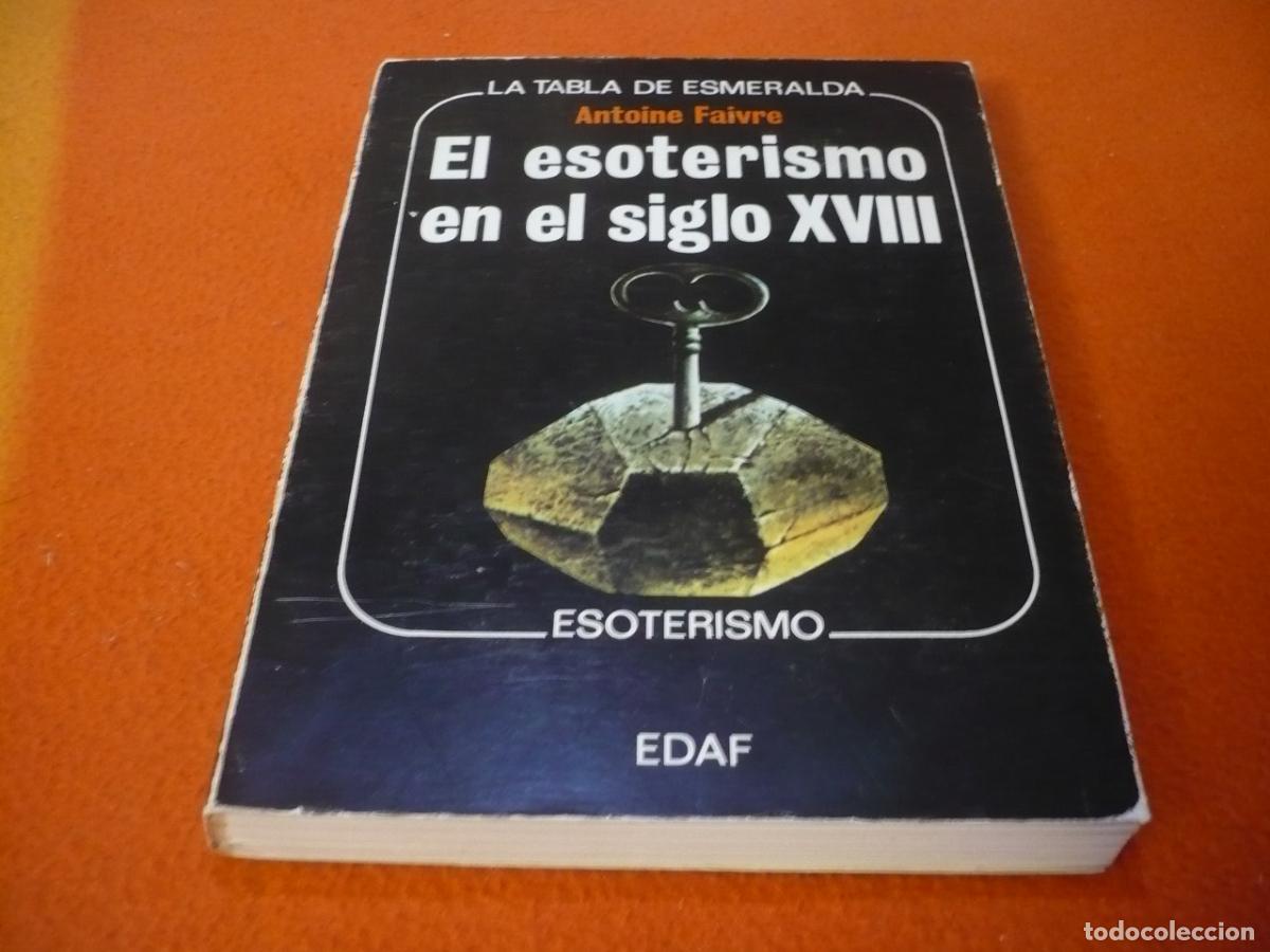 Libros de segunda mano: EL ESOTERISMO EN EL SIGLO XVIII ( ANTOINE FAIVRE ) LA TABLA DE ESMERALDA HISTORIA CIENCIA MISTICA