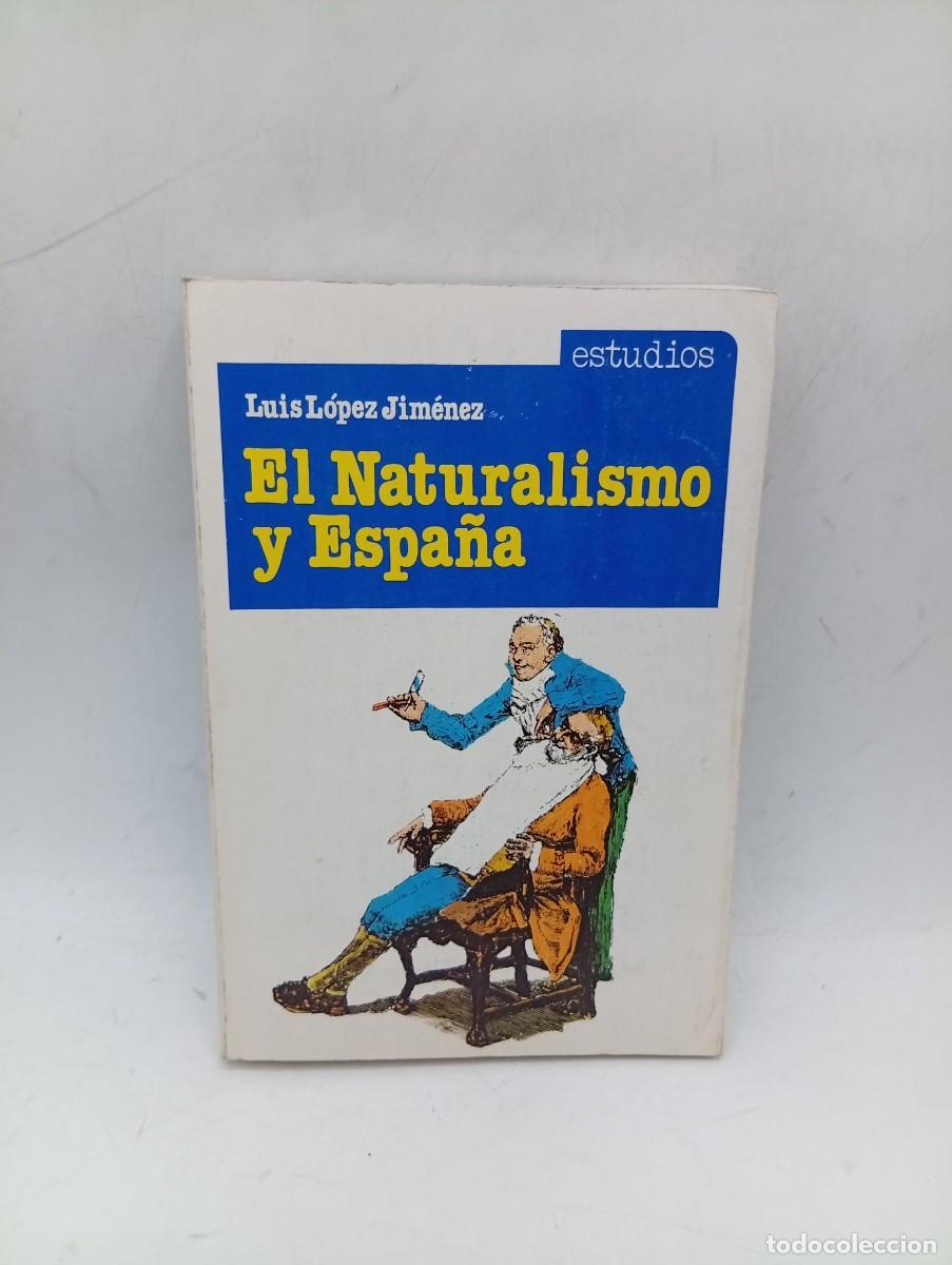 Libros de segunda mano: EL NATURALISMO Y ESPA&Ntilde;A. LUI LOPEZ JIMENEZ. EDITORIAL ALHAMBRA. 1&ordf; EDICION. 1977. PAGS: 385.
