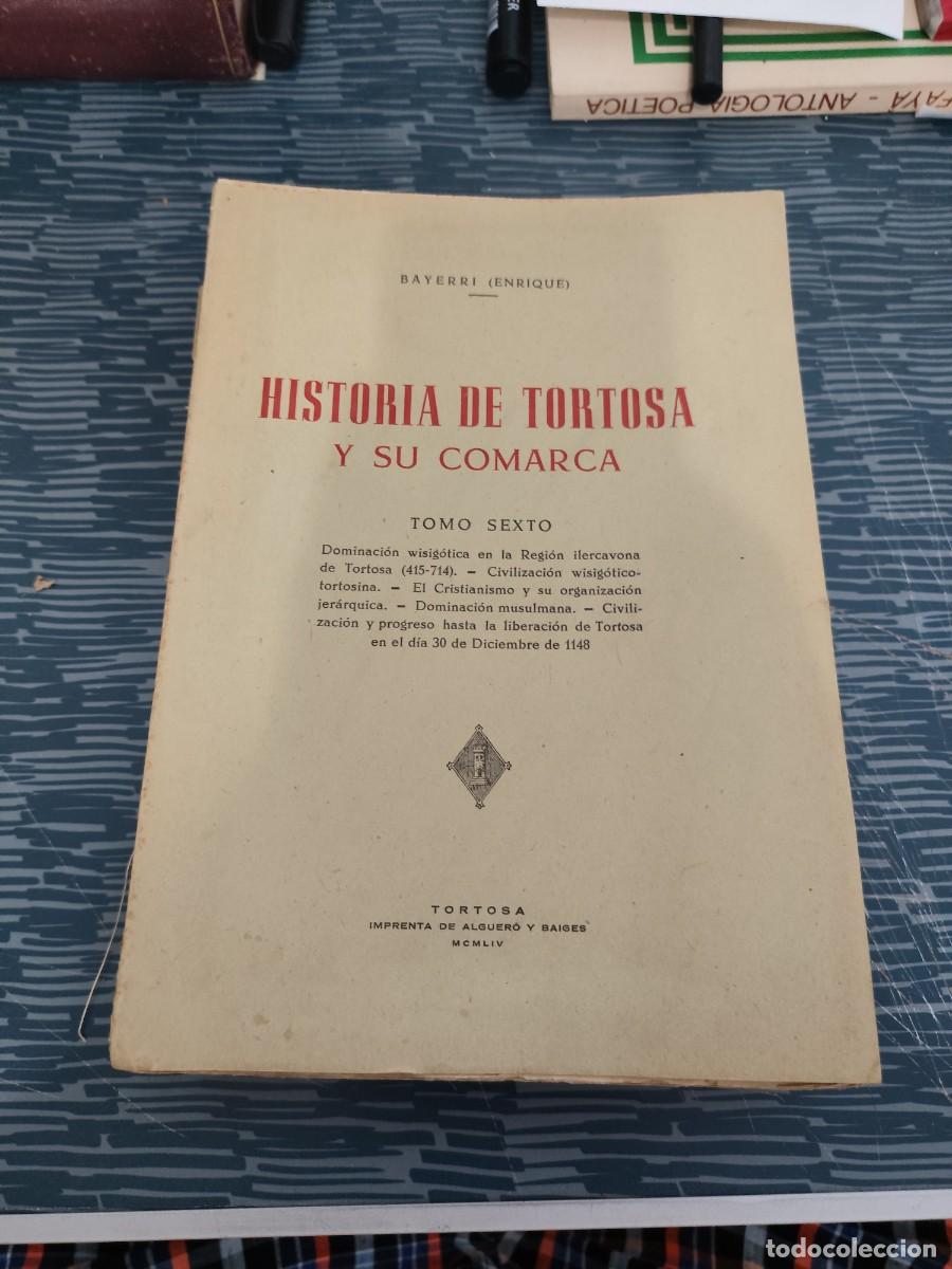 Libros de segunda mano: HISTORIA DE TORTOSA Y SU COMARCA,TOMO 6,ENRIQUE BAYERRI BERTOMEU,TORTOSA,1954, INTONSO,LEER.