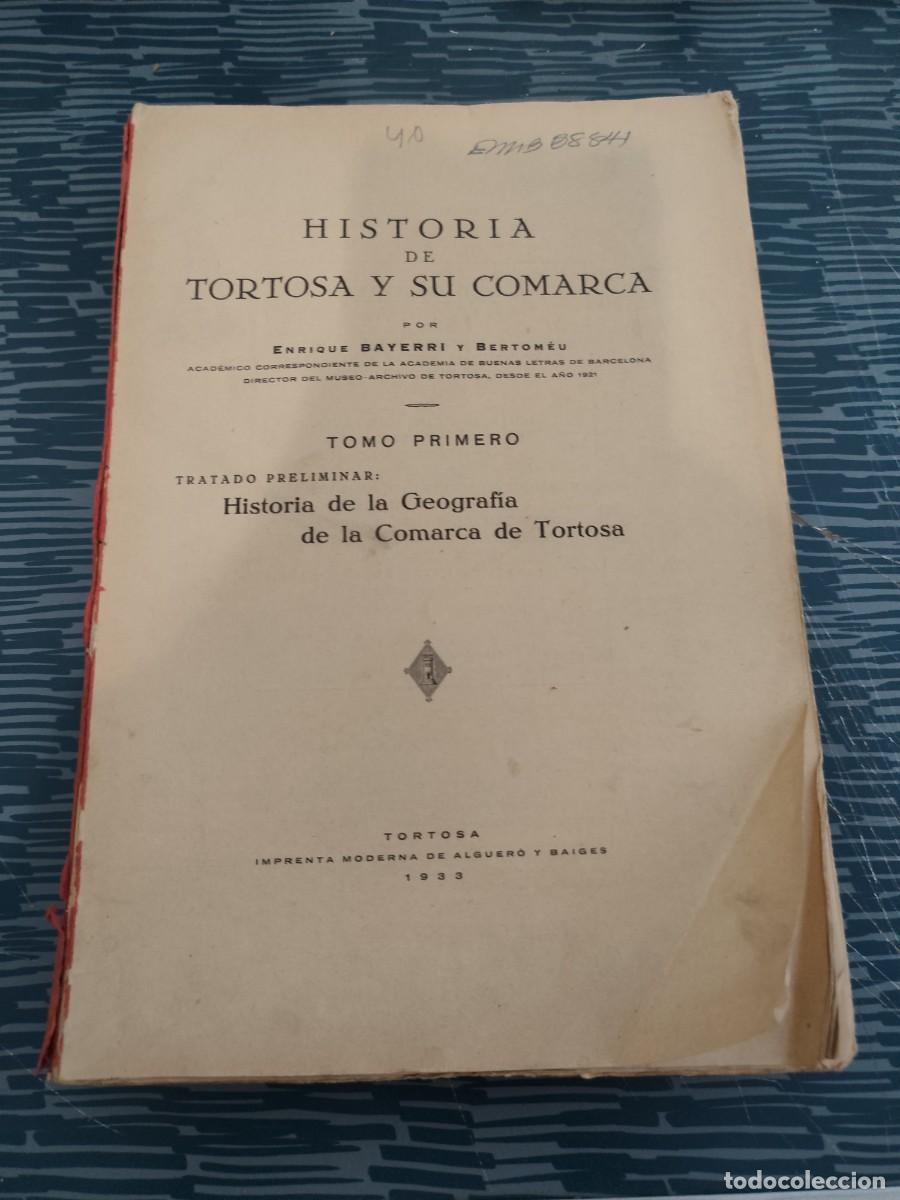 Libros de segunda mano: HISTORIA DE TORTOSA Y SU COMARCA,TOMO 1,ENRIQUE BAYERRI BERTOMEU,TORTOSA,1933, INTONSO,LEER.