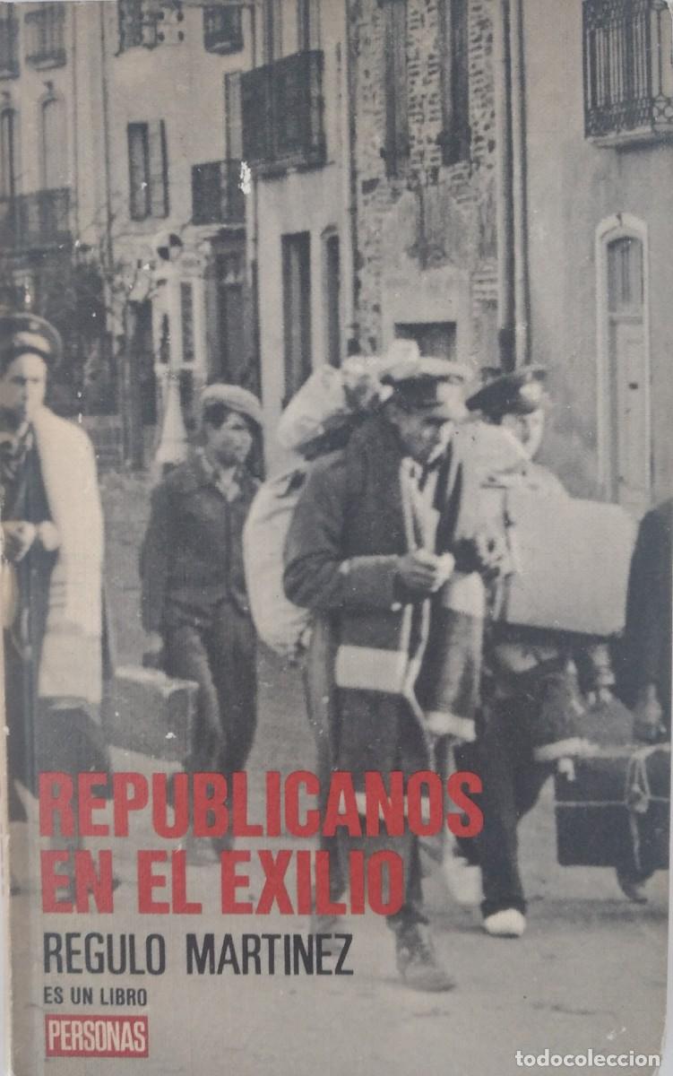 Libros de segunda mano: Republicanos en el exilio -Mart&iacute;nez, Regulo