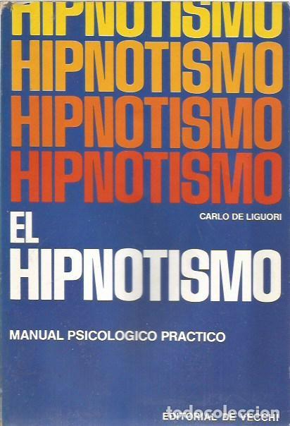 Libros de segunda mano: EL HIPNOTISMO MANUAL PSICOLOGICO RACTICO EDITORIAL DE VECCHI - Foto 1
