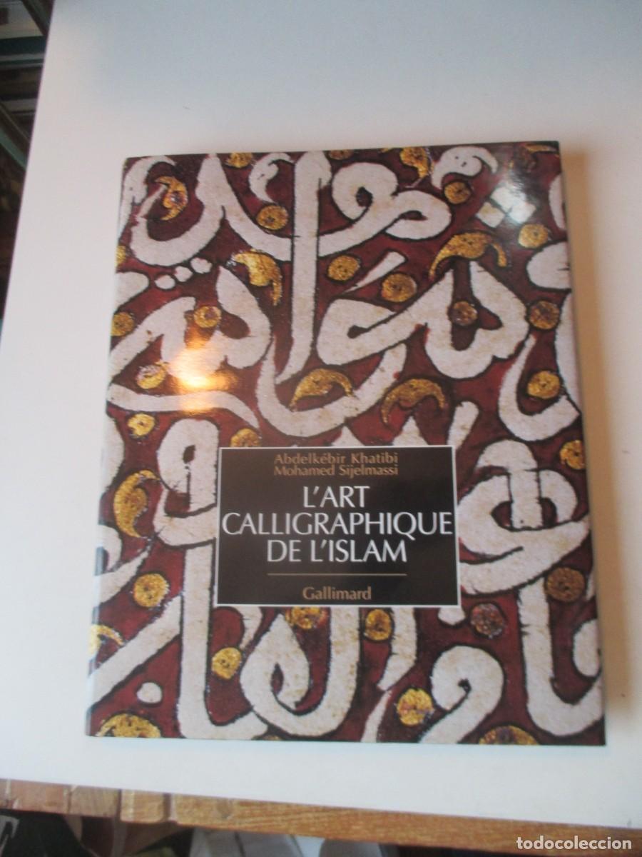 Libros de segunda mano: KHATIBI , SIJELMASSI L&acute;art calligraphique de l &acute;islam (franc&eacute;s) W41191