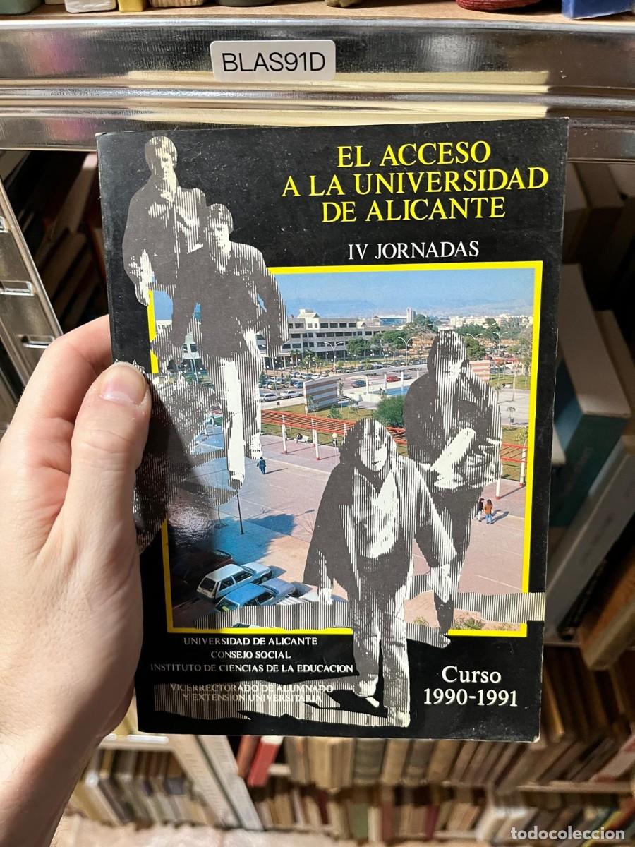 Libros de segunda mano: BLAS91D El acceso a la Universidad de Alicante. IV Jornadas. Curso 1990-1991 Universidad de Alicante