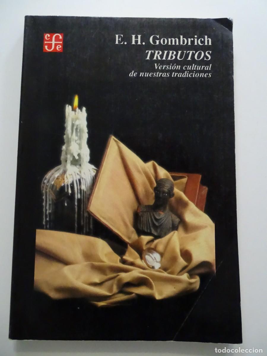 Libros de segunda mano: E. H. Gombrich: Tributos. Versi&oacute;n cultural de nuestras tradiciones. FCE - Foto 1
