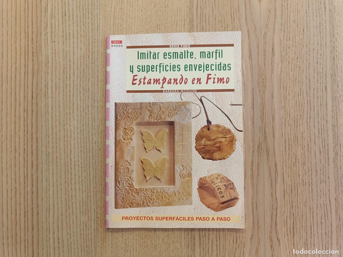 Libros de segunda mano: &rdquo;Imitar esmalte, marfil y superficies envejecidas Estampando en Fimo&rdquo; Barbara McGuire. Drac.