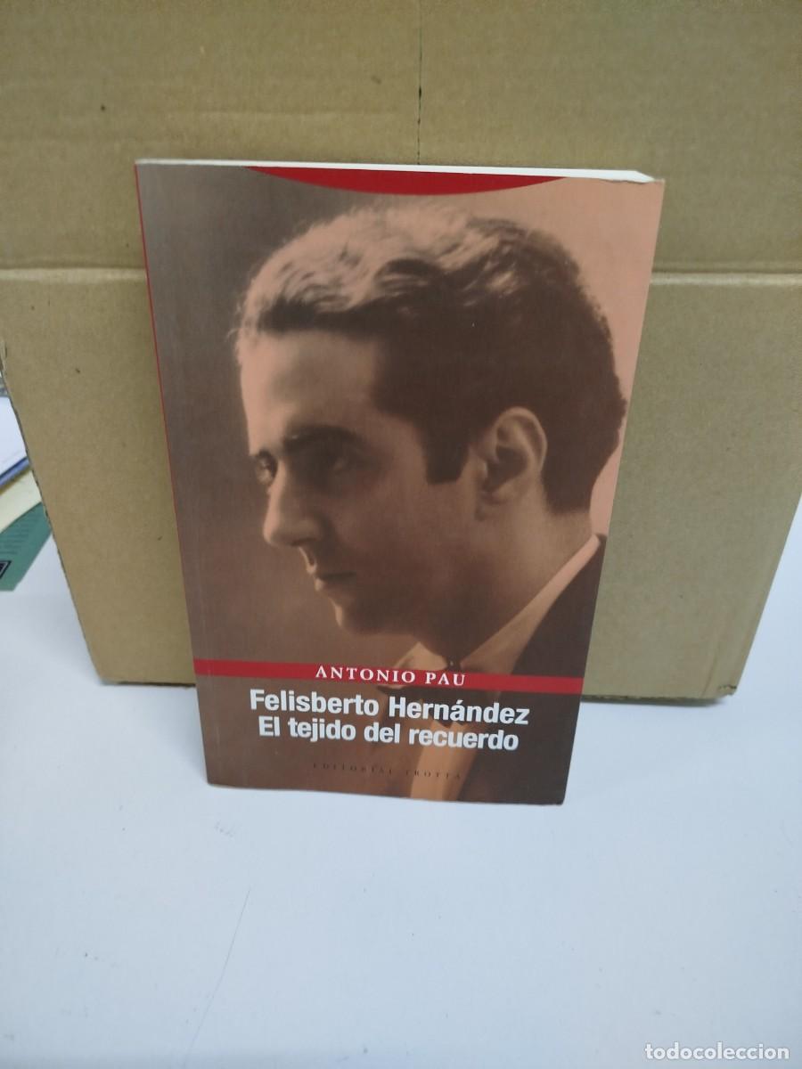 Libri di seconda mano: Antonio Pau - Felisberto Hern&aacute;ndez. El tejido del recuerdo - Editorial Trotta