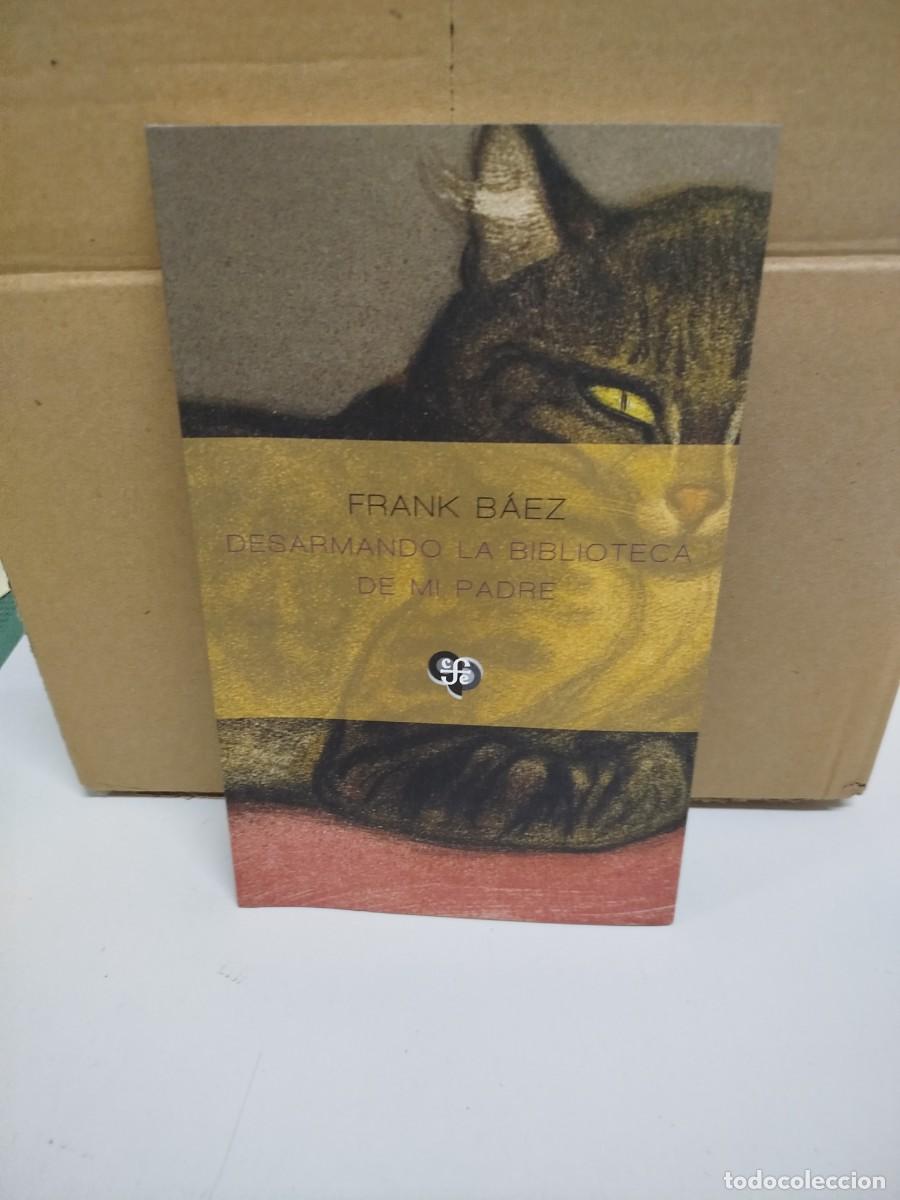 Libri di seconda mano: Frank B&aacute;ez - Desarmando la biblioteca de mi padre - Fondo de Cultura Econ&oacute;mica