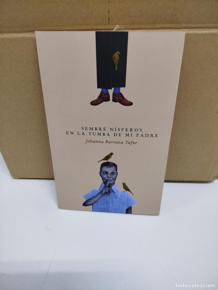 Libros de segunda mano: Johanna Barraza Tafur - Sembr&eacute; nisperos en la tumba de mi padre - Himpar ediciones