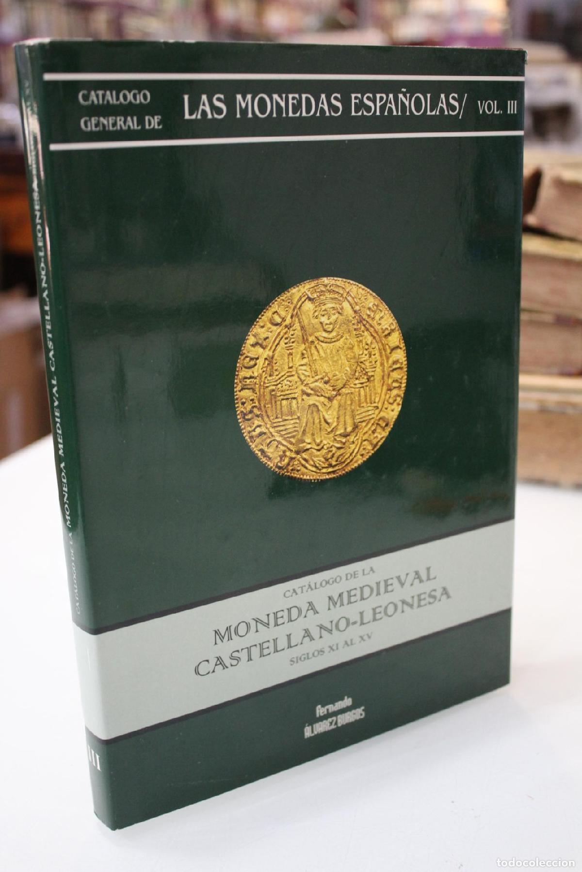 Libros de segunda mano: Cat&aacute;logo de la moneda medieval castellano-leonesa. Siglos XI al XV - &Aacute;lvarez Burgos, F.