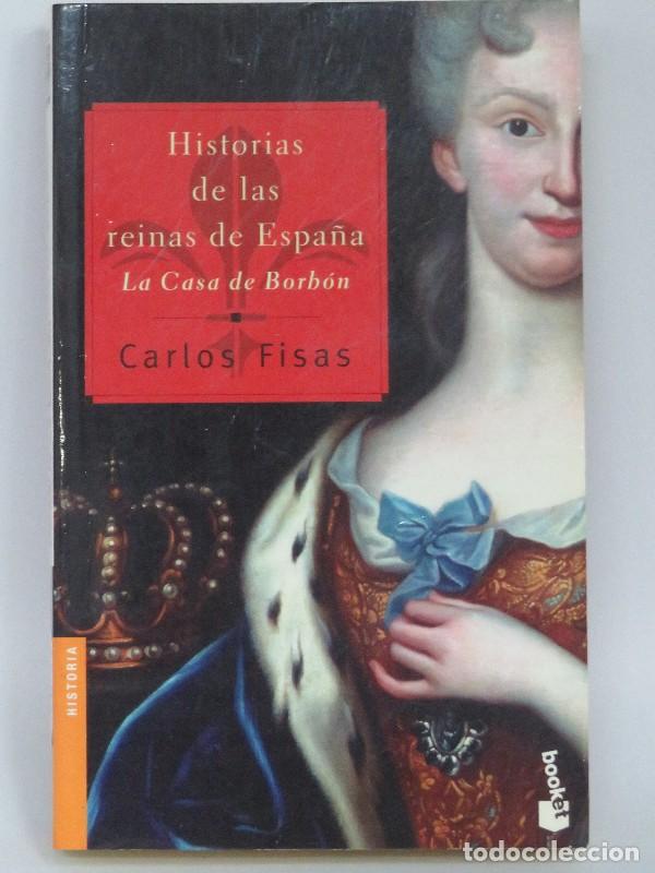 Libros de segunda mano: Historias de las Reinas de Espa&ntilde;a: La Casa de Borb&oacute;n - Carlos Fisas - 3084