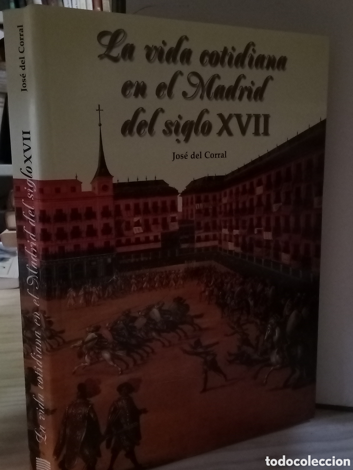 Libros de segunda mano: La vida cotidiana en el Madrid del siglo XVII. Jos&eacute; del Corral