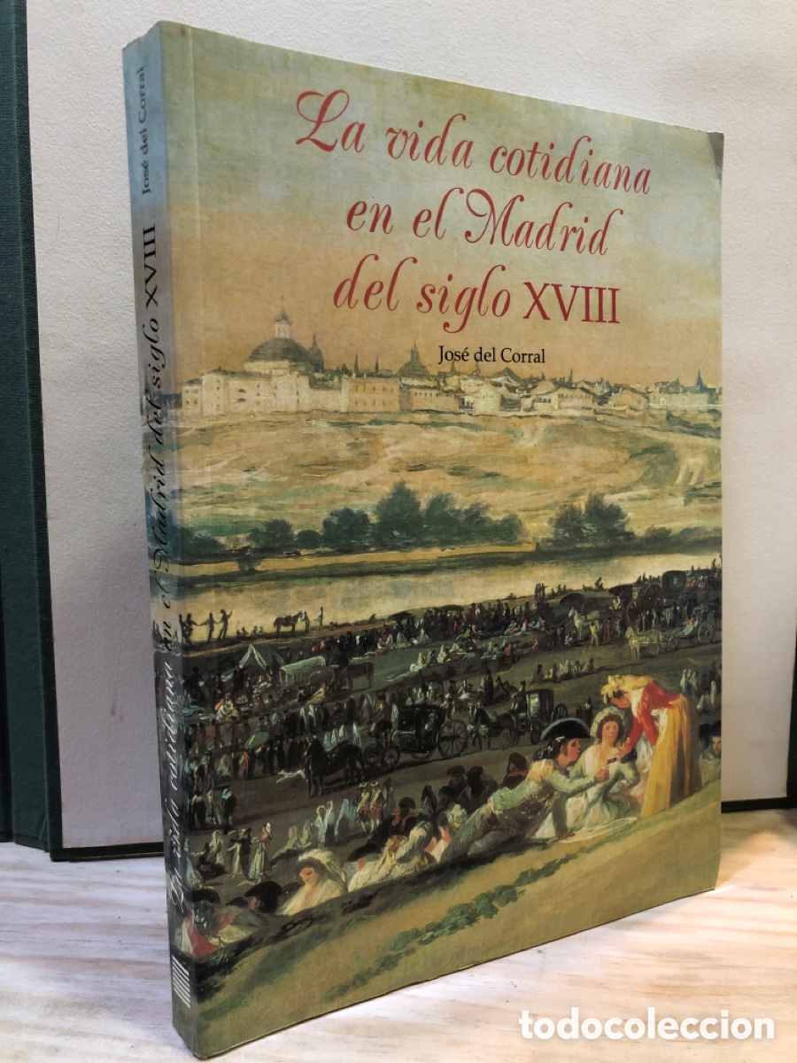 Livres d'occasion: La vida cotidiana en el Madrid del siglo XVIII - Jos&eacute; del Corral