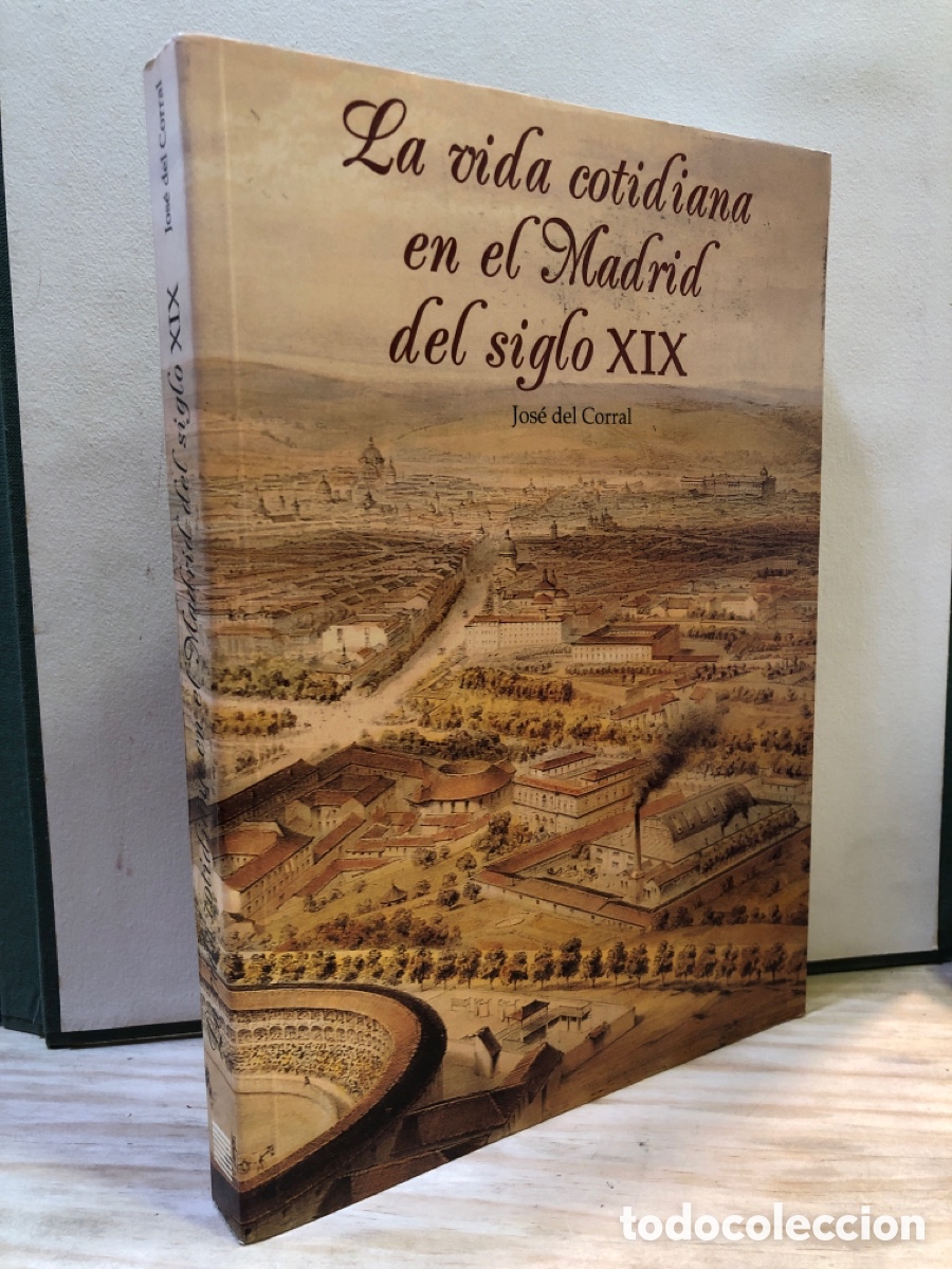 Second hand books: La vida cotidiana en el Madrid del siglo XIX - Jos&eacute; del Corral