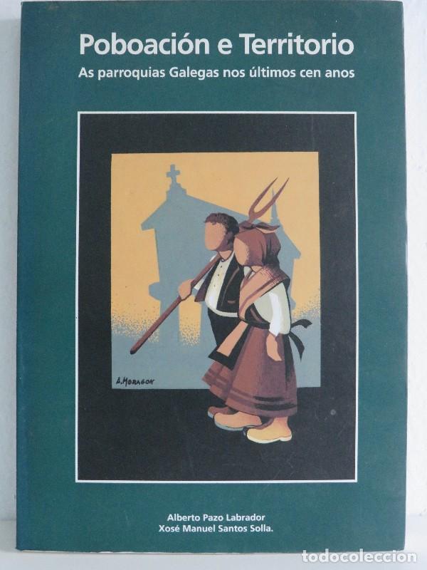 Libri di seconda mano: Poboaci&oacute;n e Territorio: As Parroquias Galegas Nos &Uacute;ltimos Cen Anos - Pazo Labrador, Santos Solla - 1