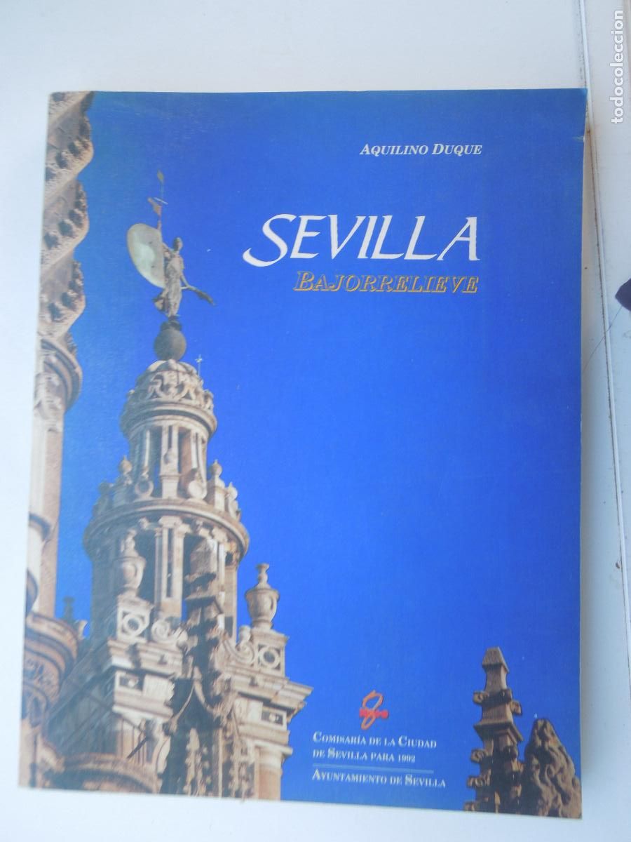 Libros de segunda mano: SEVILLA , BAJORRELIEVE - AQUILINO DUQUE - 1991 AYUNTAMIENTO DE SEVILLA
