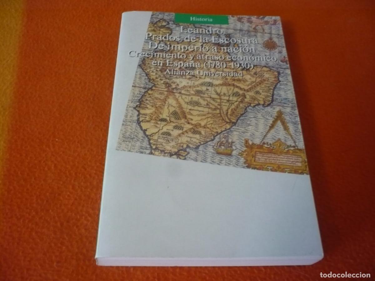Libros de segunda mano: DE IMPERIO A NACION CRECIMIENTO ATRASO ECONOMICO ESPA&Ntilde;A 1780-1930 ( LEANDRO PRADOS ) HISTORIA