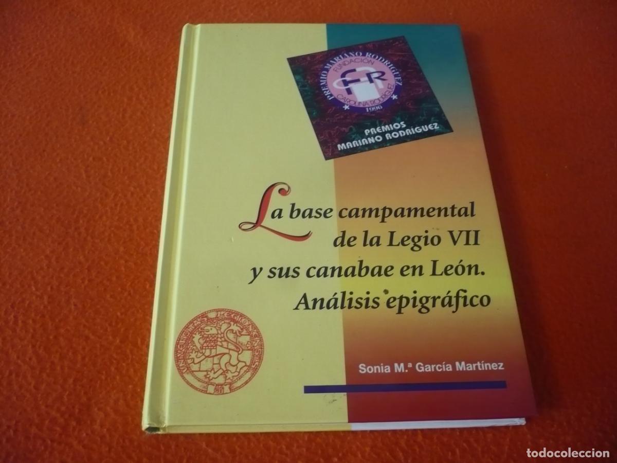 Libros de segunda mano: LA BASE CAMPAMENTAL DE LA LEGIO VII Y SUS CANABAE EN LEON ANALISIS EPIGRAFICO HISTORIA ROMA HISPANIA