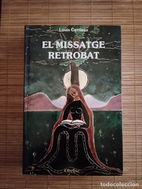 Libros de segunda mano: El missatge retrobat o el rellotge de la nit i del dia de Deu - Ed. Obelisc - 1988, 1&ordf; edici&oacute;