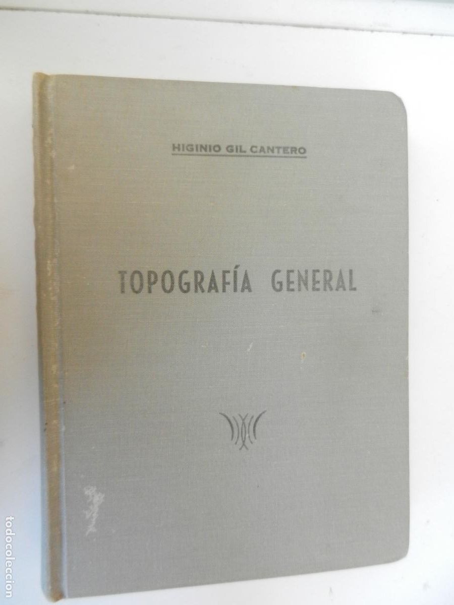 Libros de segunda mano: TOPOGRAF&Iacute;A GENERAL - HIGINIO GIL CANTERO - IMPRENTA COL&Oacute;N 1961.