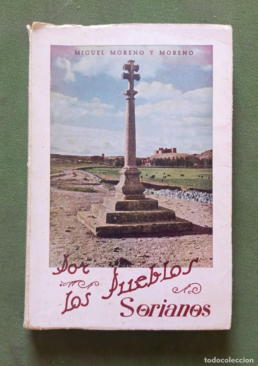 Libros de segunda mano: POR LOS PUEBLOS SORIANOS - TOMO I - MIGUEL MORENO Y MORENO - SORIA - 1957.