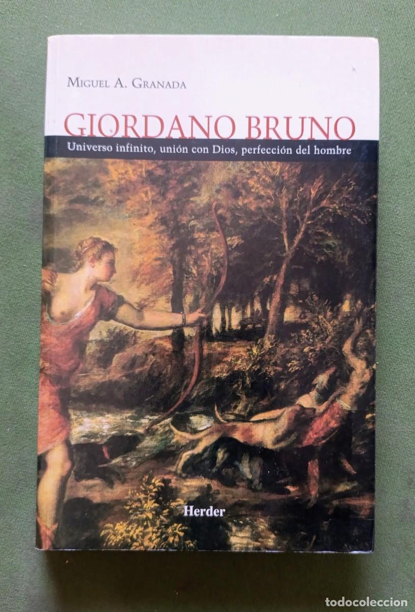 Libros de segunda mano: GIORDANO BRUNO. UNIVERSO INFINITO, UNI&Oacute;N CON DIOS, PERFECCI&Oacute;N DEL HOMBRE - MIGUEL A. GRANADA - D20.