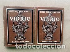 Libros de segunda mano: Vidrio. Historia, Tradici&oacute;n y Arte / Tomos I y II / Leopoldo Planell / 1948 /