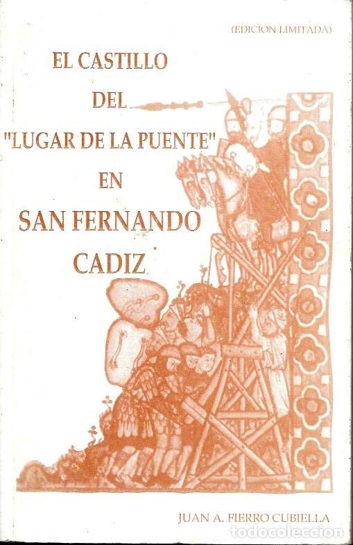 Libros de segunda mano: EL CASTILLO DEL &rdquo;LUGAR DE LA PUENTE&rdquo; EN SAN FERNANDO - FIERRO CUBIELLA, J.A. - A-CA-4501