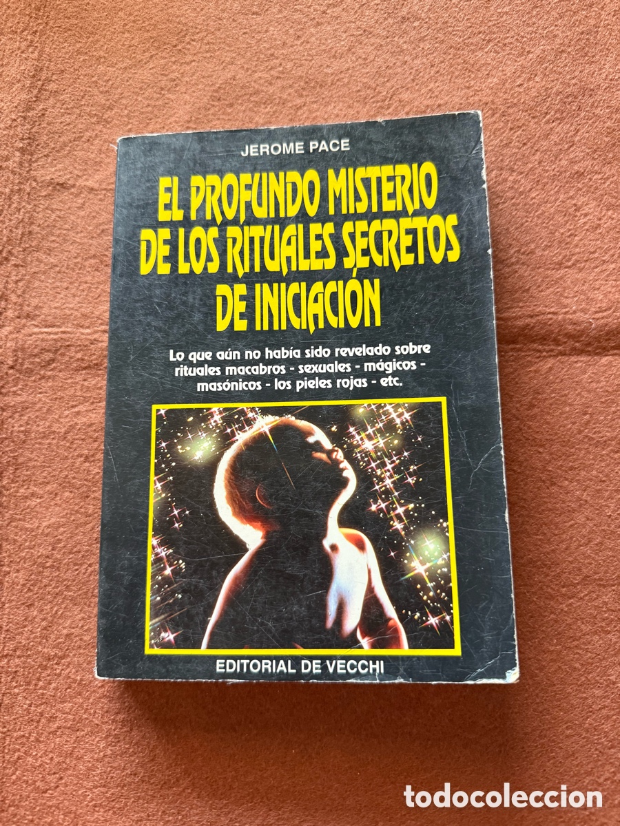 Libros de segunda mano: EL PROFUNDO MISTERIO DE LOS RITUALES SECRETOS DE INICIACI&Oacute;N - JEROME PACE - ED. DE VECCHI