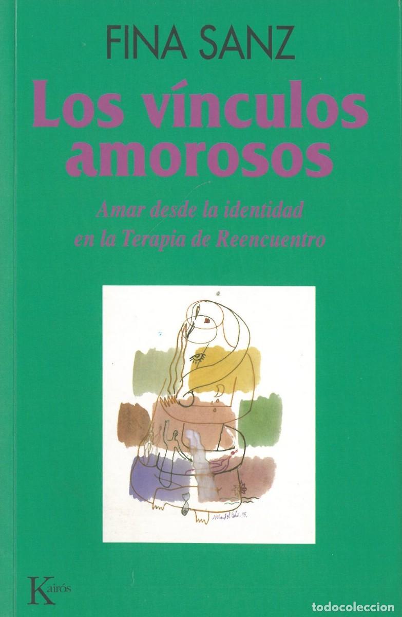 Second hand books: Los vinculos amorosos. Amar desde la identidad en la Terapia de Reencuentro - Sanz, Fina