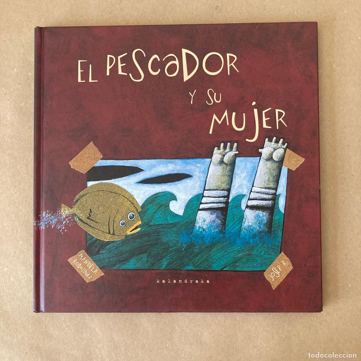 Libros de segunda mano: LIBRO INFANTIL: EL PESCADOR Y SU MUJER, MANUELA RODRIGUEZ Y JOSEP R., KALANDRAKA, 2003