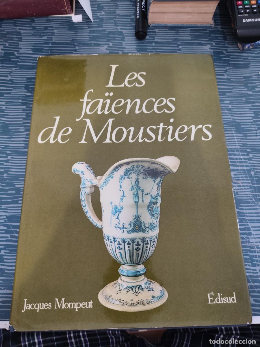Libros de segunda mano: LES FAIENCES DE MOUSTIERS,DU XVII SIECLE A NOS JOURS, JACQUES MOMPEUT,1980,188 P&Aacute;GINAS.