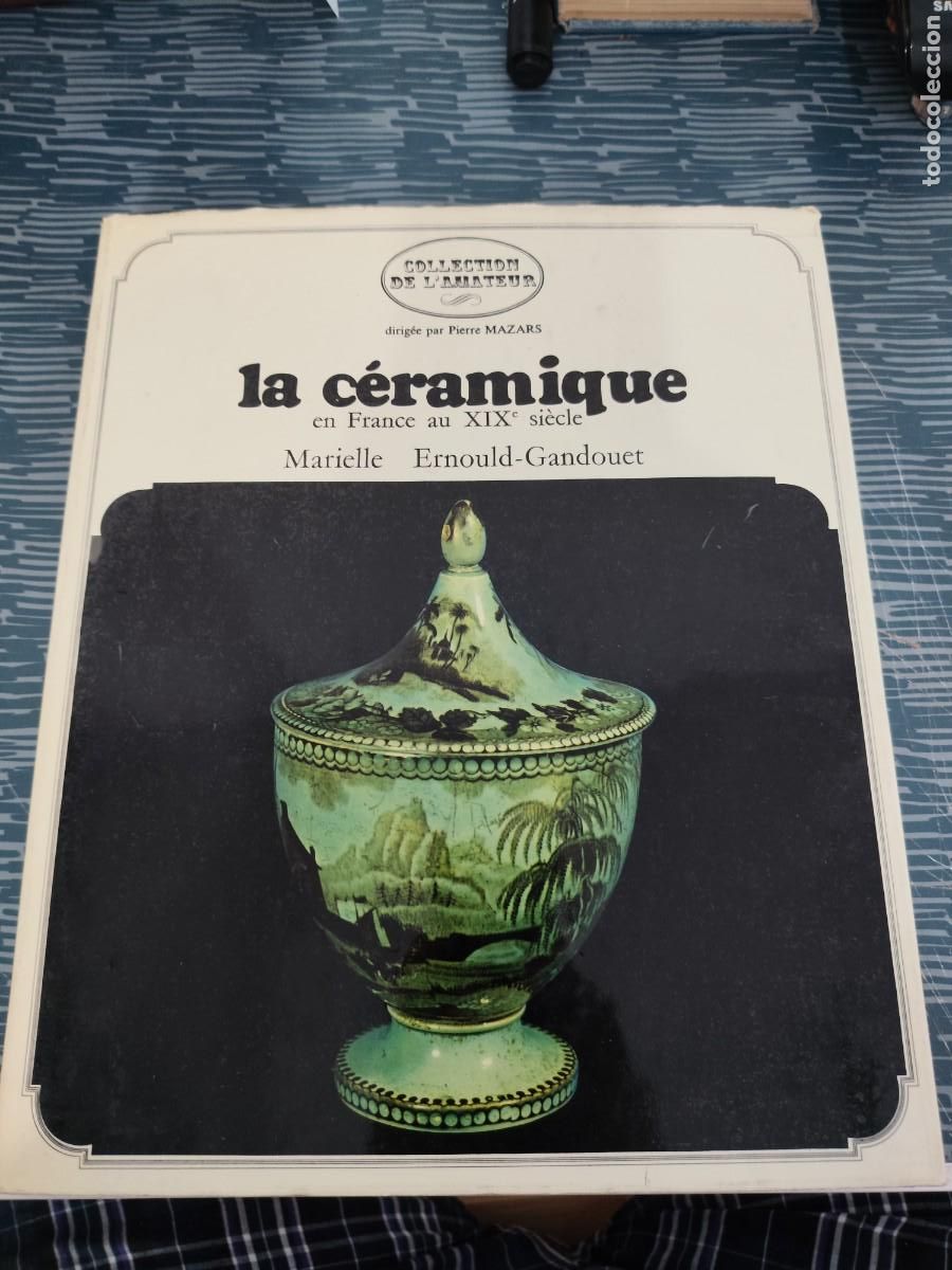 Libros de segunda mano: LA CERAMIQUE EN FRANCE AU XIX SIECLE,MARIELLE ERNOULD GANDOUET,GRUND,PARIS,1969,190 P&Aacute;GINAS.
