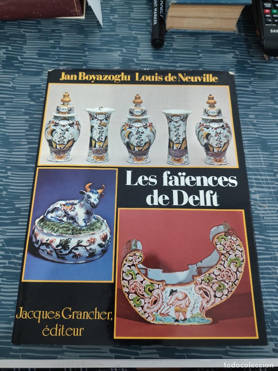 Libros de segunda mano: LES FAIENCES DE DELFT,JAN BOYAZOGLU,LOUIS DE NEUVILLE,1980,302 P&Aacute;GINAS.