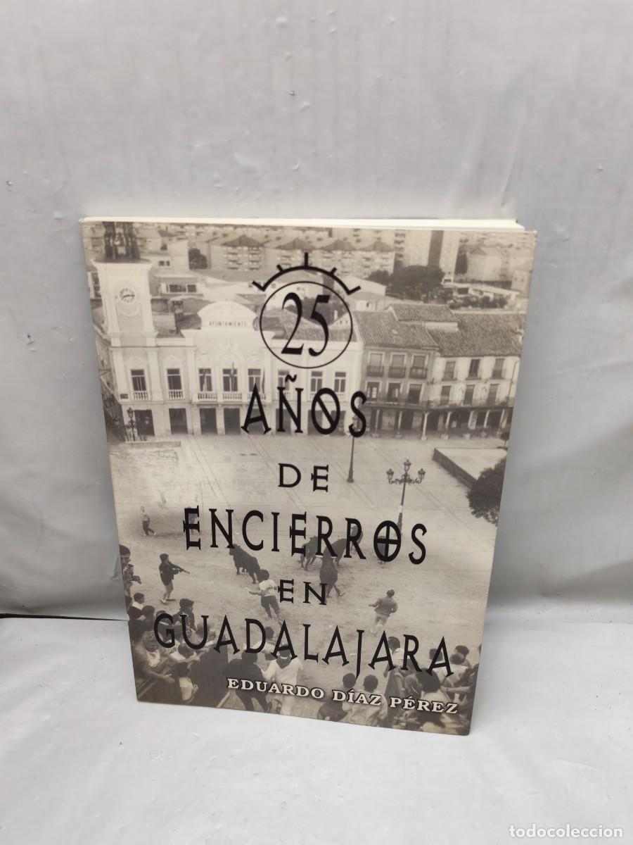 Libros de segunda mano: 25 a&ntilde;os de encierros en Guadalajara (Primera edici&oacute;n)