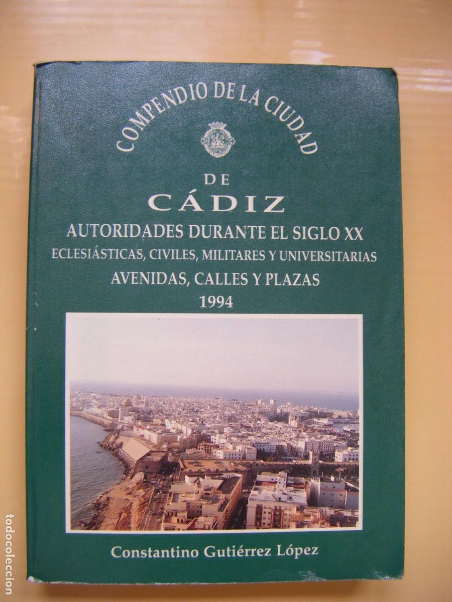 Libros de segunda mano: COMPENDIO DE LA CIUDAD DE C&Aacute;DIZ - AUTORIDADES DURANTE EL SIGLO XX - CONSTANTINO GUT&Iacute;ERREZ 1994.