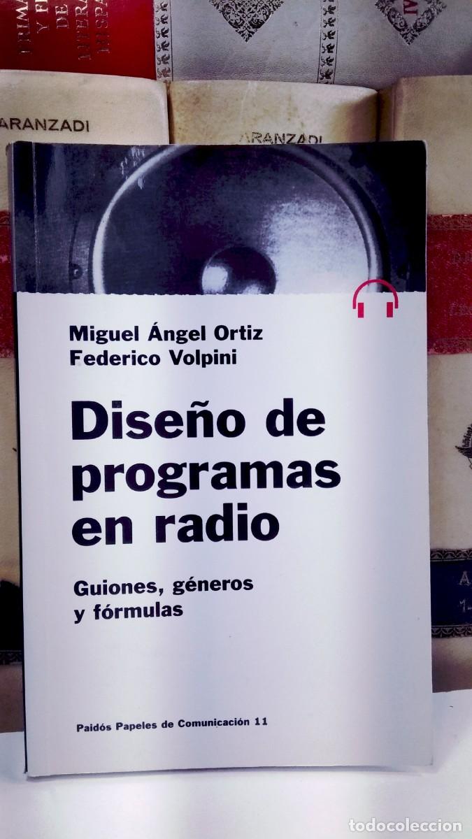 Libros de segunda mano: DISE&Ntilde;O DE PROGRAMAS EN RADIO. GUIONES, G&Eacute;NEROS Y F&Oacute;RMULAS. Miguel &Aacute;ngel Ortiz y Federico Volpini