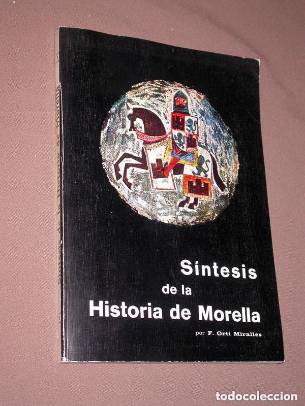 Libros de segunda mano: S&Iacute;NTESIS DE LA HISTORIA DE MORELLA. FRANCISCO ORT&Iacute; MIRALLES. Ediciones Ort&iacute;. Valencia, 1981. VER +++